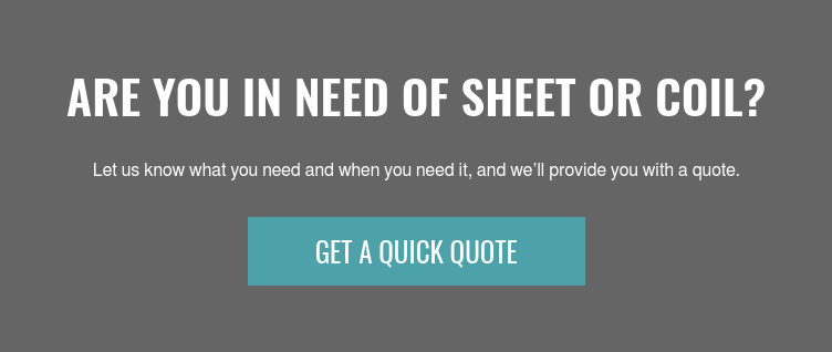 are you in need of sheet or coil?  let us know what you need and when you need it, and we’ll provide you with a  quote. get a quick quote
